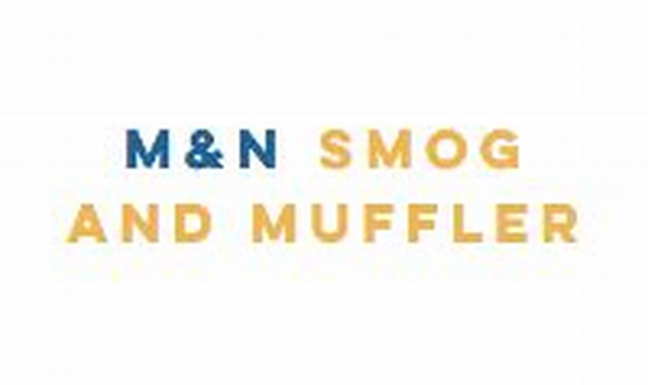 Your Local M&N Smog and Muffler Experts! Best Mufflers for Cars & Trucks | Performance, Sound & Durability Upgrades Your Local M&N Smog and Muffler Experts! | Best Mufflers for Cars & Trucks | Performance, Sound & Durability Upgrades