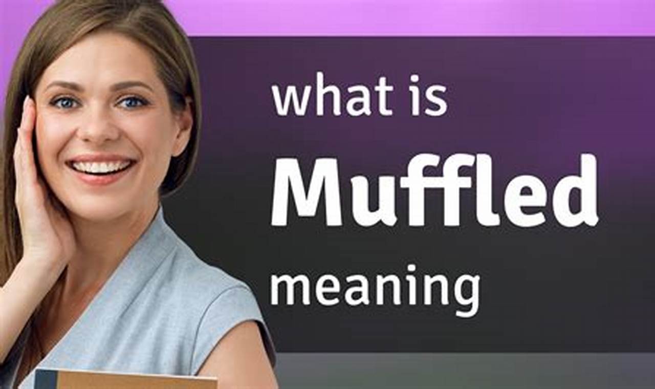 What is Muffled? Definition, Causes & More
