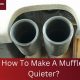 DIY: How to Make a Muffler Quieter (The Easy Guide) | Best Mufflers for Cars & Trucks | Performance, Sound & Durability Upgrades